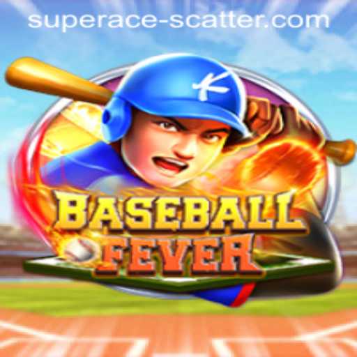BaseballFever: Dive into the World of Super Ace Scatter