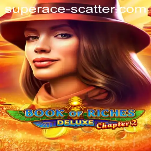 Explore the Adventure in Book of Riches Deluxe Chapter 2 Featuring Super Ace Scatter